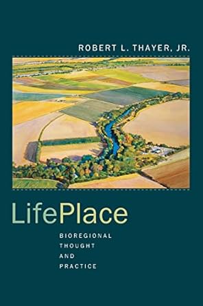 lifeplace bioregional thought and practice 1st edition robert l l thayer jr 0520236289, 978-0520236288