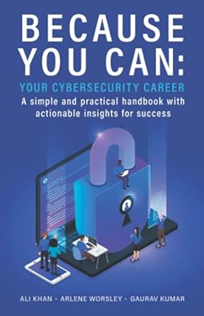 because you can your cybersecurity career a simple and practical handbook with actionable insights for