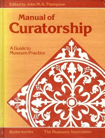 manual of curatorship a guide to museum practice 1st edition john m a thompson 0408014113, 978-0408014113