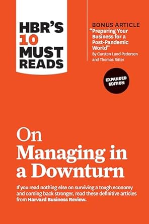 hbrs 10 must reads on managing in a downturn 1st edition harvard business review ,chris zook ,james allen