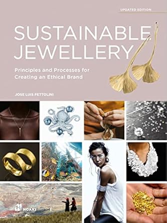 sustainable jewellery   principles and processes for creating an ethical brand 1st edition jose luis
