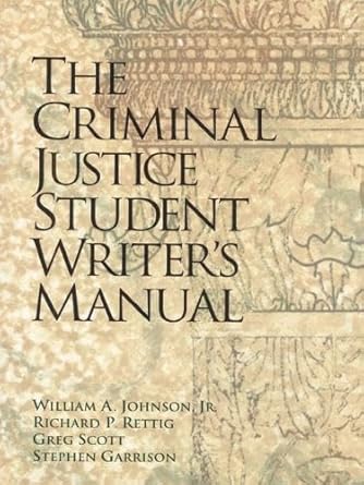 criminal justice student writers manual the 1st edition jr johnson, william a ,richard p rettig ,greg scott
