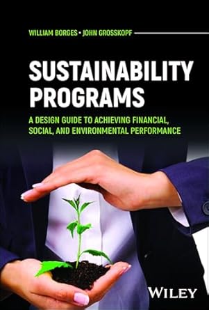 sustainability programs a design guide to achieving financial social and environmental performance 1st