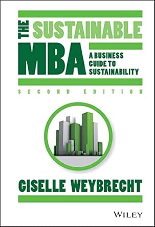 the sustainable mba a business guide to sustainability 1st edition giselle weybrecht 1118760638,