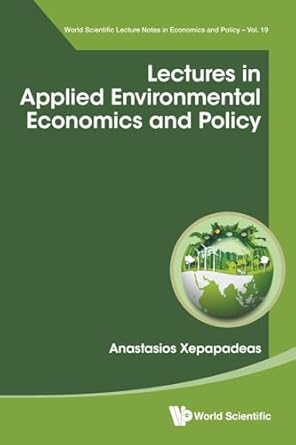 lectures in applied environmental economics and policy 1st edition anastasios xepapadeas 9811292531,