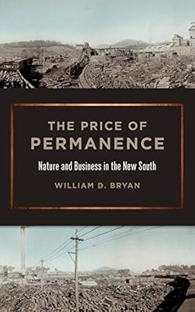 the price of permanence nature and business in the new south 1st edition william d bryan 0820353396,