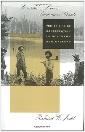 common lands common people the origins of conservation in northern new england 1st edition richard w judd