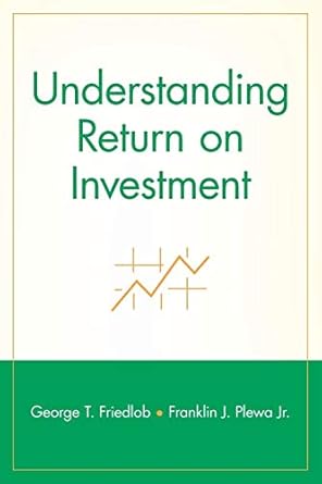 understanding return on investment 1st edition george t friedlob ,franklin j plewa jr 0471103721,