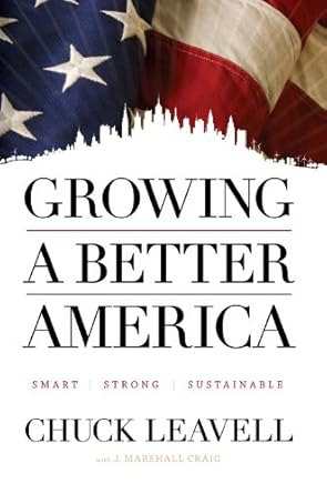growing a better america smart strong and sustainable 1st edition chuck leavell 0615434584, 978-0615434582