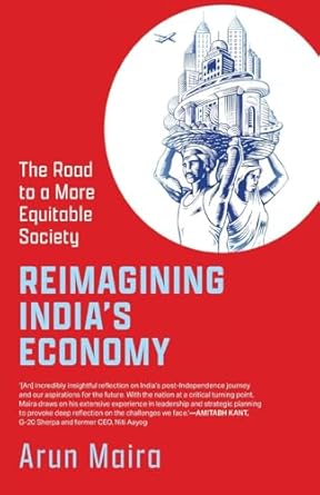 reimagining indias economy the road to a more equitable society 1st edition arun maira 9363369862,