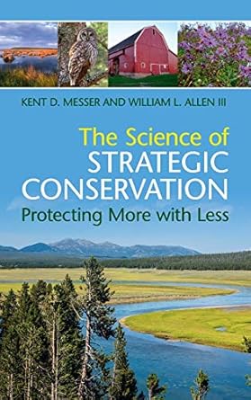 the science of strategic conservation protecting more with less 1st edition kent d messer ,william l allen