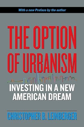the option of urbanism investing in a new american dream 1st edition christopher b leinberger 1597261378,
