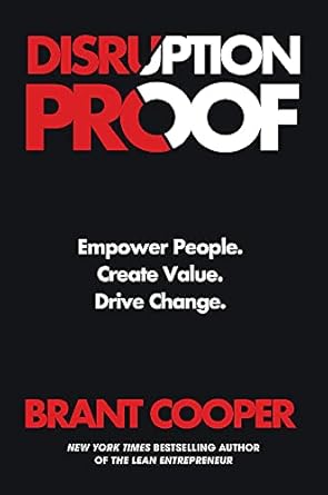 disruption proof empower people create value drive change 1st edition brant cooper 1538720191, 978-1538720196