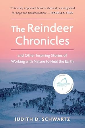 the reindeer chronicles and other inspiring stories of working with nature to heal the earth 1st edition