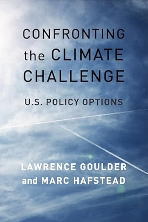 confronting the climate challenge u s policy options 1st edition lawrence goulder ,marc hafstead 0231179022,