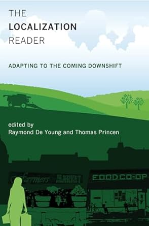 the localization reader adapting to the coming downshift 1st edition raymond de young ,thomas princen
