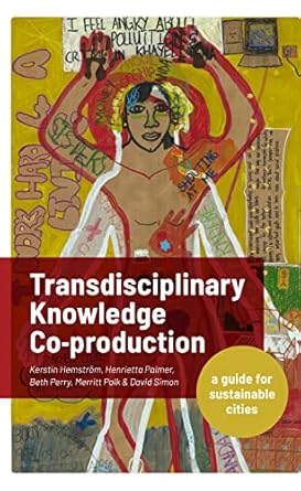 transdisciplinary knowledge co production for sustainable cities a guide for sustainable cities 1st edition