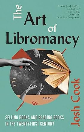 the art of libromancy on selling books and reading books in the twenty first century 1st edition josh cook