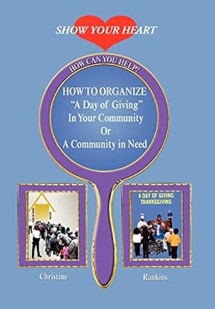 how to organize a day of giving in your community or a community in need 1st edition christine rankins