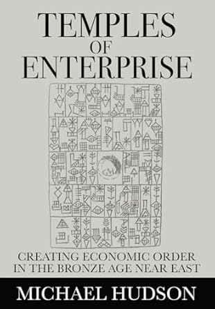 temples of enterprise creating economic order in the bronze age near east 1st edition michael hudson