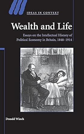 wealth and life essays on the intellectual history of political economy in britain 1848 1914 1st edition
