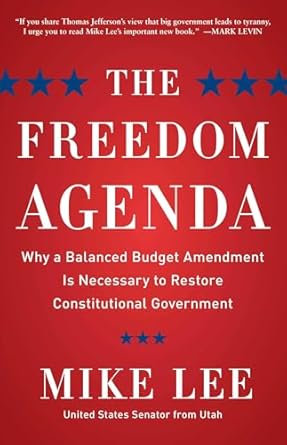 the freedom agenda why a balanced budget amendment is necessary to restore constitutional government 1st