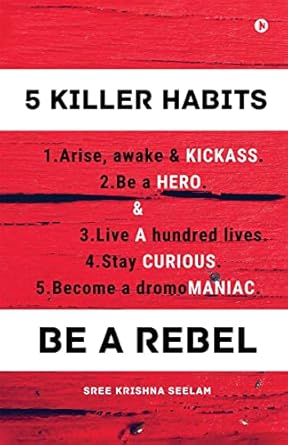 five killer habits be a rebel 1st edition sree krishna seelam 1685233317, 978-1685233310