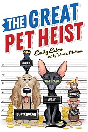 the great pet heist 1st edition emily ecton ,david mottram 153445537x, 978-1534455375