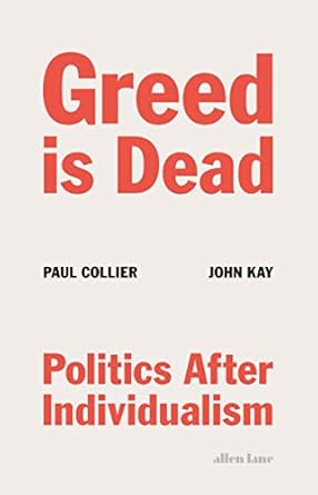 greed is dead 1st edition paul collier 0241467950, 978-0241467954