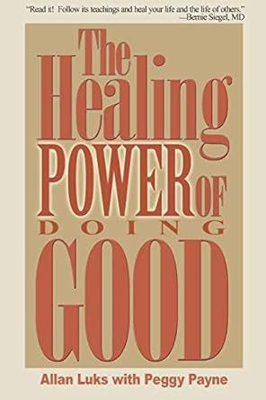 the healing power of doing good 1st edition allan luks ,peggy payne 0595175910, 978-0595175918