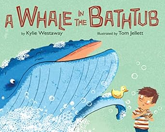 a whale in the bathtub 1st edition kylie westaway ,tom jellett 0544535359, 978-0544535350