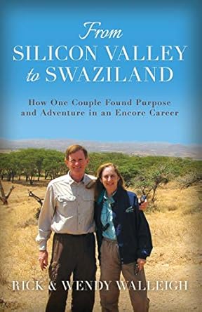 from silicon valley to swaziland how one couple found purpose and adventure in an encore career 1st edition