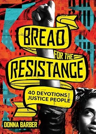 bread for the resistance forty devotions for justice people 1st edition donna barber 0830843965,