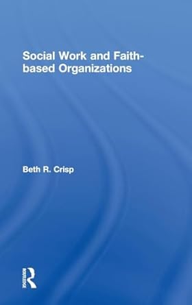 social work and faith based organizations 1st edition beth r crisp 0415509807, 978-0415509800