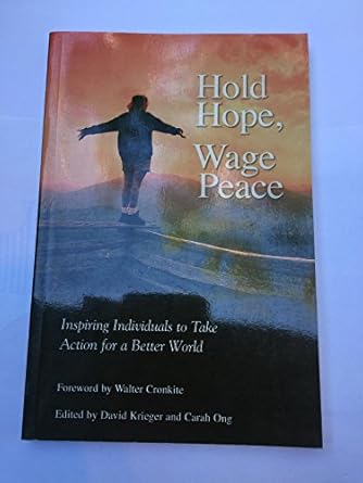 hold hope wage peace inspiring individuals to take action for a better world 1st edition david krieger ,carah