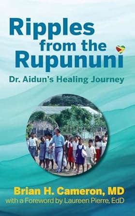 ripples from the rupununi dr aiduns healing journey 1st edition brian h cameron ,laureen pierre 1038334888,