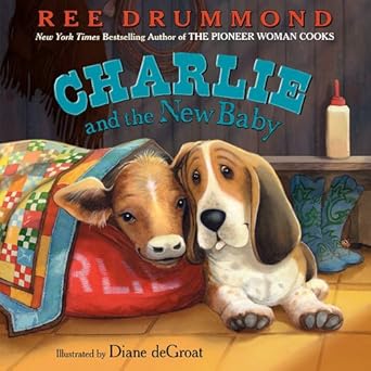 charlie and the new baby 1st edition ree drummond ,diane degroat 0062297503, 978-0062297501