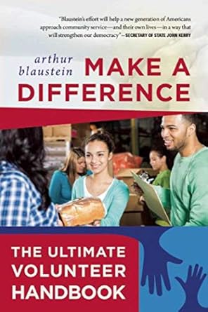 make a difference the ultimate volunteer handbook 1st edition arthur blaustein 1510714294, 978-1510714298