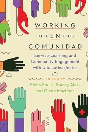 working en comunidad service learning and community engagement with u s latinas/os/es 1st edition elena
