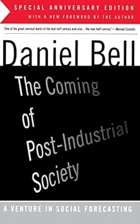 the coming of post industrial society a venture in social forecasting 1st edition daniel bell 0465097138,