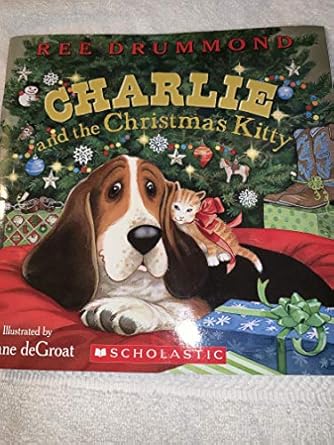 charlie and the christmas kitty 1st edition ree drummond ,diane degroat 0545667836, 978-0545667838