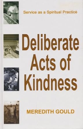 deliberate acts of kindness service as a spiritual practice 1st edition meredith gould 0786242779,