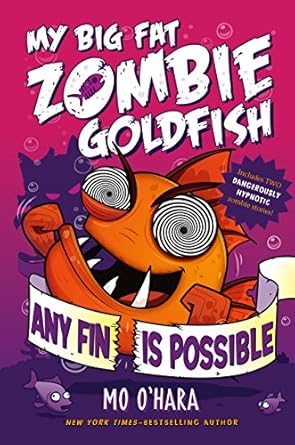 any fin is possible my big fat zombie goldfish 1st edition mo o'hara ,marek jagucki 1250063531, 978-1250063533