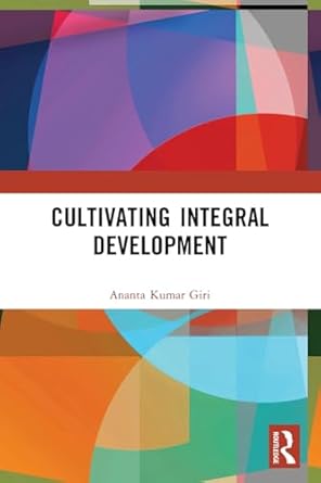 cultivating integral development 1st edition ananta kumar giri 0367554291, 978-0367554293