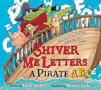 shiver me letters a pirate abc 1st edition june sobel ,henry cole 0152066799, 978-0152066796