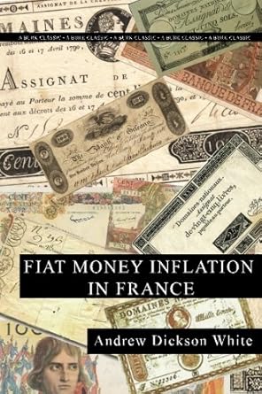 fiat money inflation in france 1st edition andrew dickson white 1484834267, 978-1484834268