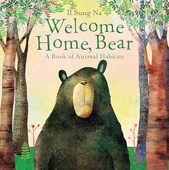 welcome home bear a book of animal habitats 1st edition il sung na 0385753756, 978-0385753753
