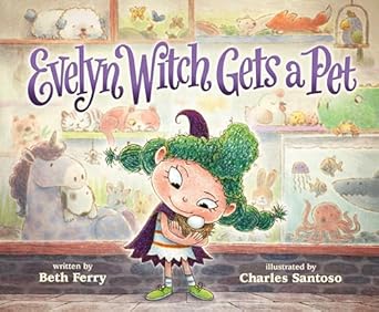 evelyn witch gets a pet 1st edition beth ferry ,charles santoso 1250804213, 978-1250804211
