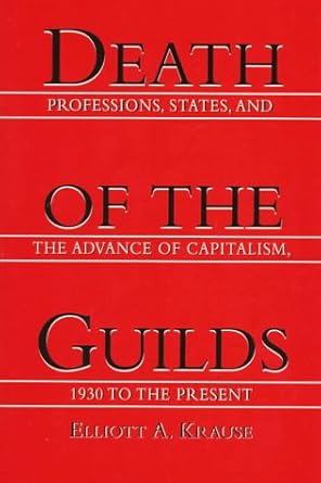 death of the guilds professions states and the advance of capitalism 1930 to the present 1st edition
