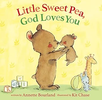 little sweet pea god loves you 1st edition annette bourland ,kit chase 0310766990, 978-0310766995